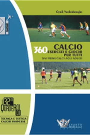 Calcio: 360 esercizi e giochi per tutti