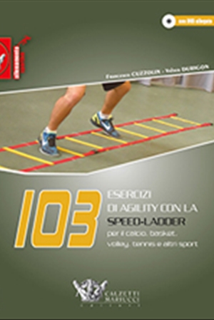103 esercizi di agility con la speed ladder per il calcio, basket, volley, tennis e altri sport