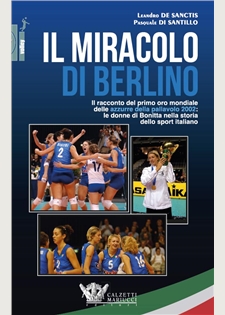 Il miracolo di Berlino. Il racconto del primo oro mondiale delle azzurre della pallavolo 2002 -  Ebook